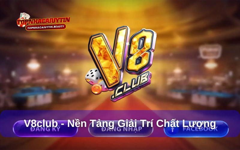 V8Club Là Gì Vì Sao Ngày Càng Nhiều Người Chọn Sân Chơi Này